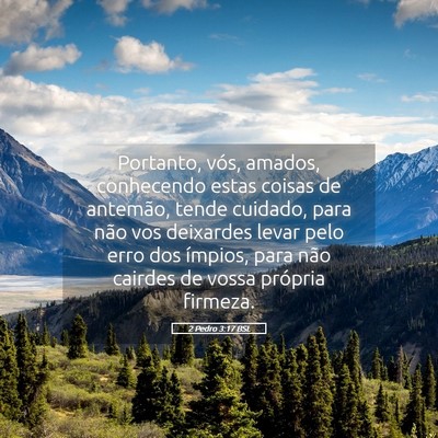 Picture 05 - 2 Pedro 3:17 BSL - Portanto, vós, amados, conhecendo estas coisas - Bible Verse Picture