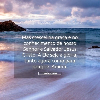 Picture 05 - 2 Pedro 3:18 BSL - Mas crescei na graça e no conhecimento de nosso - Bible Verse Picture