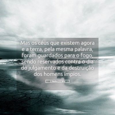 Picture 05 - 2 Pedro 3:7 BSL - Mas os céus que existem agora e a terra, pela - Bible Verse Picture