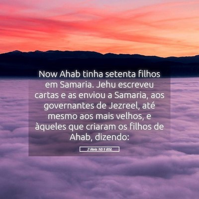 Picture 05 - 2 Reis 10:1 BSL - Now Ahab tinha setenta filhos em Samaria. Jehu - Bible Verse Picture
