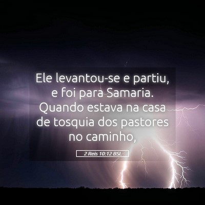 Picture 05 - 2 Reis 10:12 BSL - Ele levantou-se e partiu, e foi para Samaria. - Bible Verse Picture