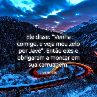 Picture 05 - 2 Reis 10:16 BSL - Ele disse: “Venha comigo, e veja meu zelo por - Bible Verse Picture
