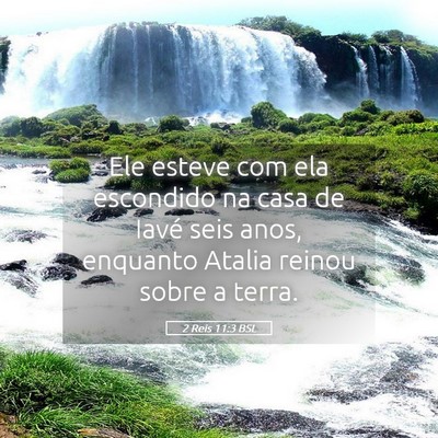 Picture 05 - 2 Reis 11:3 BSL - Ele esteve com ela escondido na casa de Iavé - Bible Verse Picture