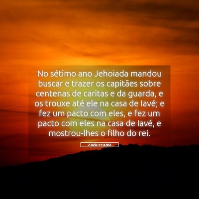 Picture 05 - 2 Reis 11:4 BSL - No sétimo ano Jehoiada mandou buscar e trazer os - Bible Verse Picture