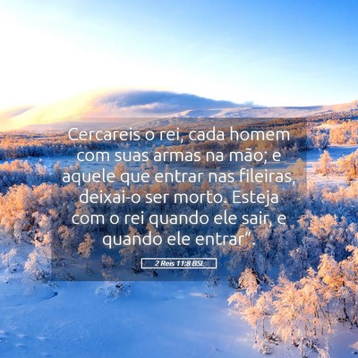 Picture 05 - 2 Reis 11:8 BSL - Cercareis o rei, cada homem com suas armas na - Bible Verse Picture