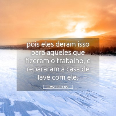 Picture 05 - 2 Reis 12:14 BSL - pois eles deram isso para aqueles que fizeram o - Bible Verse Picture