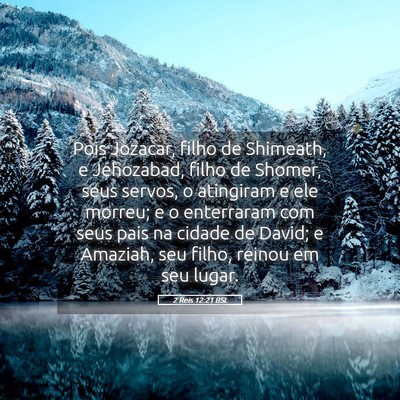 Picture 05 - 2 Reis 12:21 BSL - Pois Jozacar, filho de Shimeath, e Jehozabad, - Bible Verse Picture