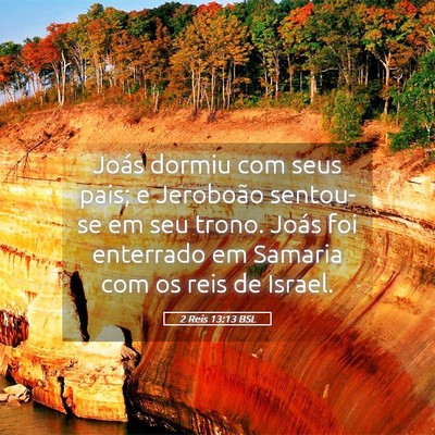 Picture 05 - 2 Reis 13:13 BSL - Joás dormiu com seus pais; e Jeroboão sentou-se - Bible Verse Picture