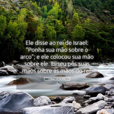 Picture 05 - 2 Reis 13:16 BSL - Ele disse ao rei de Israel: “Ponha sua mão - Bible Verse Picture