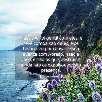 Picture 05 - 2 Reis 13:23 BSL - Mas Javé foi gentil com eles, e teve compaixão - Bible Verse Picture