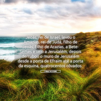 Picture 05 - 2 Reis 14:13 BSL - Jeoás, rei de Israel, levou o Amazias, rei de - Bible Verse Picture