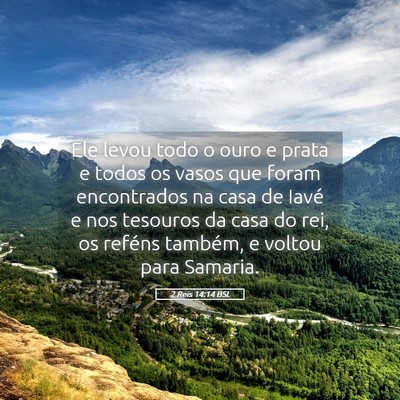 Picture 05 - 2 Reis 14:14 BSL - Ele levou todo o ouro e prata e todos os vasos - Bible Verse Picture