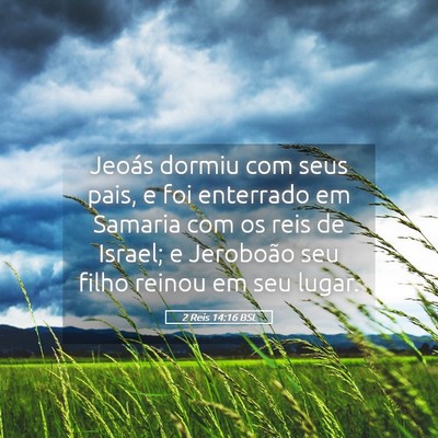 Picture 05 - 2 Reis 14:16 BSL - Jeoás dormiu com seus pais, e foi enterrado em - Bible Verse Picture