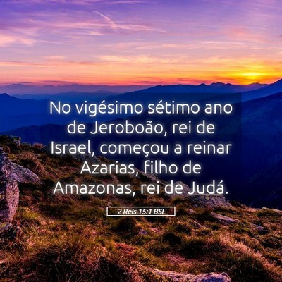 Picture 05 - 2 Reis 15:1 BSL - No vigésimo sétimo ano de Jeroboão, rei de - Bible Verse Picture