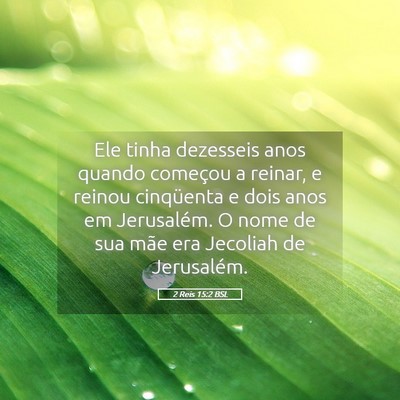 Picture 05 - 2 Reis 15:2 BSL - Ele tinha dezesseis anos quando começou a - Bible Verse Picture