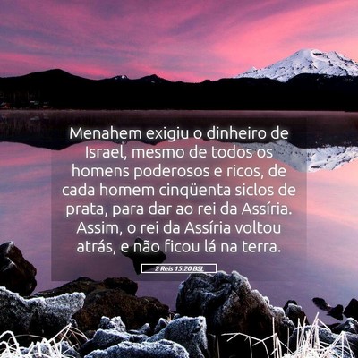Picture 05 - 2 Reis 15:20 BSL - Menahem exigiu o dinheiro de Israel, mesmo de - Bible Verse Picture