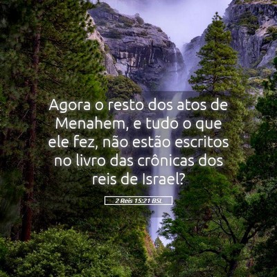 Picture 05 - 2 Reis 15:21 BSL - Agora o resto dos atos de Menahem, e tudo o que - Bible Verse Picture
