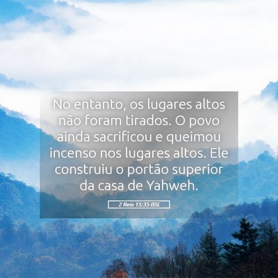 Picture 05 - 2 Reis 15:35 BSL - No entanto, os lugares altos não foram tirados. - Bible Verse Picture