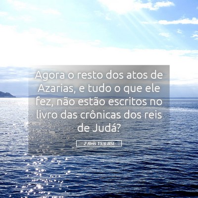 Picture 05 - 2 Reis 15:6 BSL - Agora o resto dos atos de Azarias, e tudo o que - Bible Verse Picture