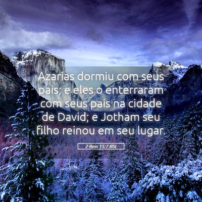 Picture 05 - 2 Reis 15:7 BSL - Azarias dormiu com seus pais; e eles o enterraram - Bible Verse Picture