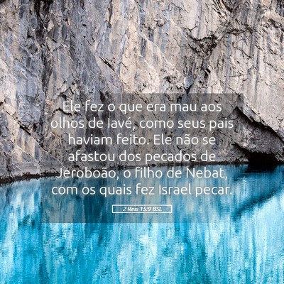 Picture 05 - 2 Reis 15:9 BSL - Ele fez o que era mau aos olhos de Iavé, como - Bible Verse Picture