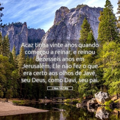 Picture 05 - 2 Reis 16:2 BSL - Acaz tinha vinte anos quando começou a reinar, e - Bible Verse Picture