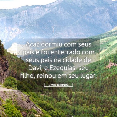Picture 05 - 2 Reis 16:20 BSL - Acaz dormiu com seus pais e foi enterrado com - Bible Verse Picture