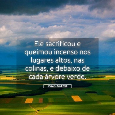 Picture 05 - 2 Reis 16:4 BSL - Ele sacrificou e queimou incenso nos lugares - Bible Verse Picture