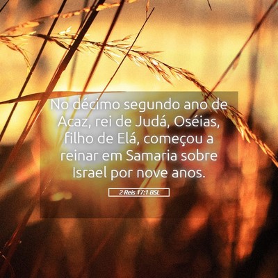 Picture 05 - 2 Reis 17:1 BSL - No décimo segundo ano de Acaz, rei de Judá, - Bible Verse Picture