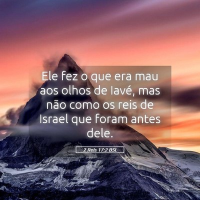 Picture 05 - 2 Reis 17:2 BSL - Ele fez o que era mau aos olhos de Iavé, mas - Bible Verse Picture