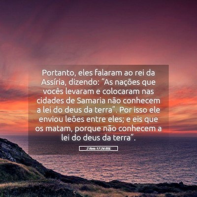 Picture 05 - 2 Reis 17:26 BSL - Portanto, eles falaram ao rei da Assíria, - Bible Verse Picture