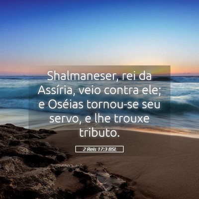 Picture 05 - 2 Reis 17:3 BSL - Shalmaneser, rei da Assíria, veio contra ele; e - Bible Verse Picture