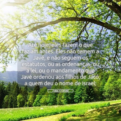 Picture 05 - 2 Reis 17:34 BSL - Até hoje, eles fazem o que faziam antes. Eles - Bible Verse Picture