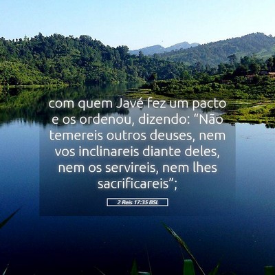 Picture 05 - 2 Reis 17:35 BSL - com quem Javé fez um pacto e os ordenou, - Bible Verse Picture