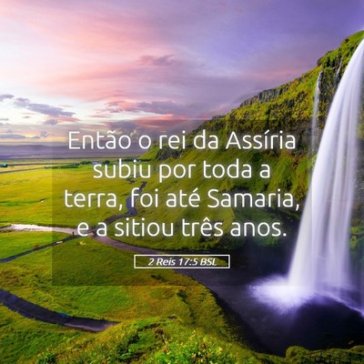Picture 05 - 2 Reis 17:5 BSL - Então o rei da Assíria subiu por toda a terra, - Bible Verse Picture