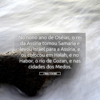 Picture 05 - 2 Reis 17:6 BSL - No nono ano de Oséias, o rei da Assíria tomou - Bible Verse Picture