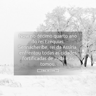 Picture 05 - 2 Reis 18:13 BSL - Now no décimo quarto ano do rei Ezequias, - Bible Verse Picture