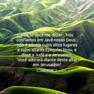 Picture 05 - 2 Reis 18:22 BSL - Mas se você me disser: 'Nós confiamos em Javé - Bible Verse Picture