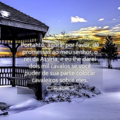 Picture 05 - 2 Reis 18:23 BSL - Portanto, agora, por favor, dê promessas ao meu - Bible Verse Picture
