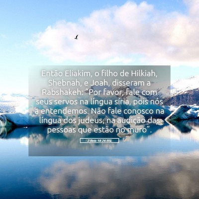 Picture 05 - 2 Reis 18:26 BSL - Então Eliakim, o filho de Hilkiah, Shebnah, e - Bible Verse Picture