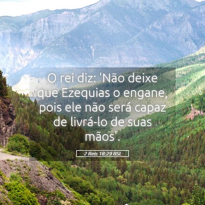 Picture 05 - 2 Reis 18:29 BSL - O rei diz: 'Não deixe que Ezequias o engane, - Bible Verse Picture