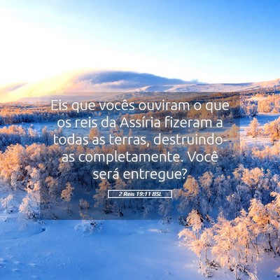 Picture 05 - 2 Reis 19:11 BSL - Eis que vocês ouviram o que os reis da Assíria - Bible Verse Picture