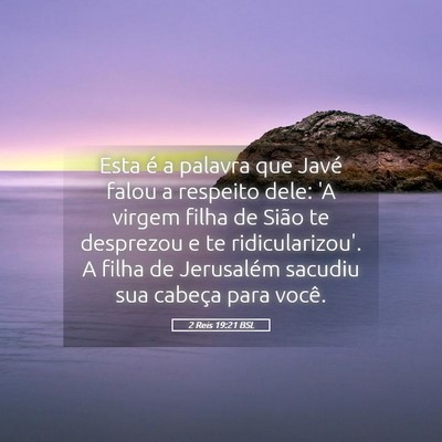 Picture 05 - 2 Reis 19:21 BSL - Esta é a palavra que Javé falou a respeito - Bible Verse Picture