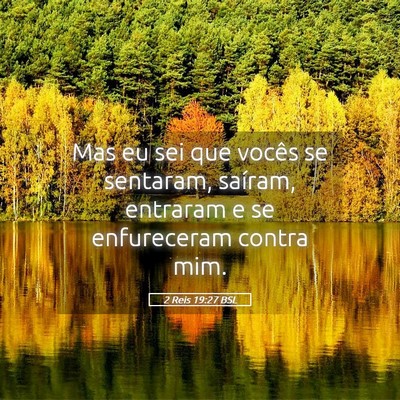 Picture 05 - 2 Reis 19:27 BSL - Mas eu sei que vocês se sentaram, saíram, - Bible Verse Picture
