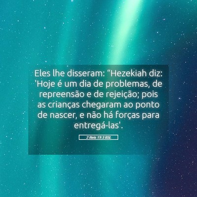 Picture 05 - 2 Reis 19:3 BSL - Eles lhe disseram: “Hezekiah diz: 'Hoje é um - Bible Verse Picture