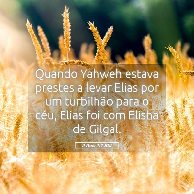 Picture 05 - 2 Reis 2:1 BSL - Quando Yahweh estava prestes a levar Elias por um - Bible Verse Picture