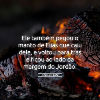 Picture 05 - 2 Reis 2:13 BSL - Ele também pegou o manto de Elias que caiu dele, - Bible Verse Picture