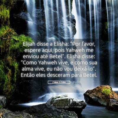 Picture 05 - 2 Reis 2:2 BSL - Elijah disse a Elisha: “Por favor, espere aqui, - Bible Verse Picture