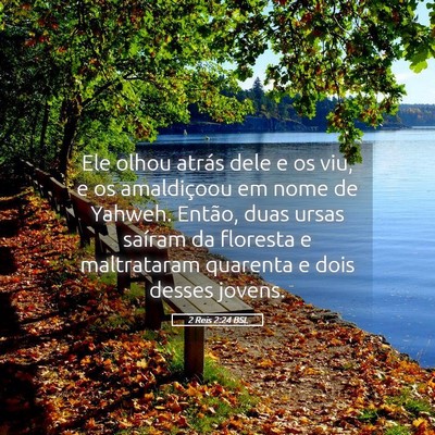 Picture 05 - 2 Reis 2:24 BSL - Ele olhou atrás dele e os viu, e os amaldiçoou - Bible Verse Picture