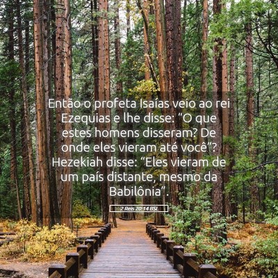 Picture 05 - 2 Reis 20:14 BSL - Então o profeta Isaías veio ao rei Ezequias e - Bible Verse Picture